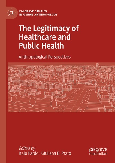 Italo Pardo, Giuliana B. Prato - Legitimacy of Healthcare and Public Health, Häftad