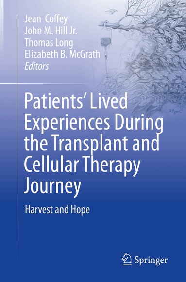 Jean Coffey, John M. Hill Jr., Thomas Long, Elizabeth B. McGrath - Patients’ Lived Experiences During the Transplant and Cellular Therapy Journey, Häftad