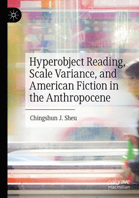 bokomslag Hyperobject Reading, Scale Variance, and American Fiction in the Anthropocene