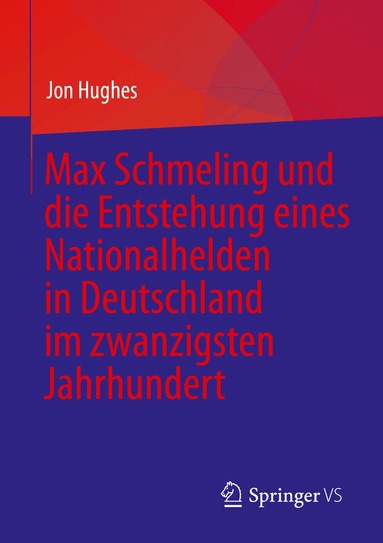 Jon Hughes - Max Schmeling und die Entstehung eines Nationalhelden in Deutschland im zwanzigsten Jahrhundert, Häftad