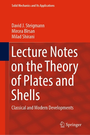 David J. Steigmann, Mircea Bîrsan, Milad Shirani - Lecture Notes on the Theory of Plates and Shells, Inbunden