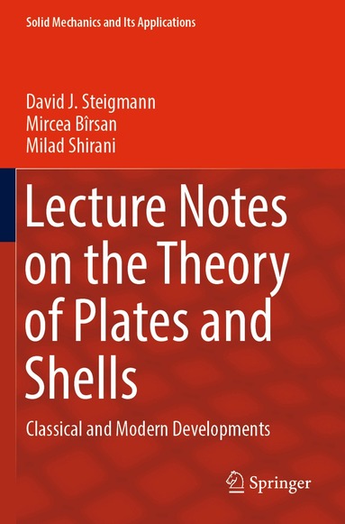 David J. Steigmann, Mircea Bîrsan, Milad Shirani - Lecture Notes on the Theory of Plates and Shells, Häftad