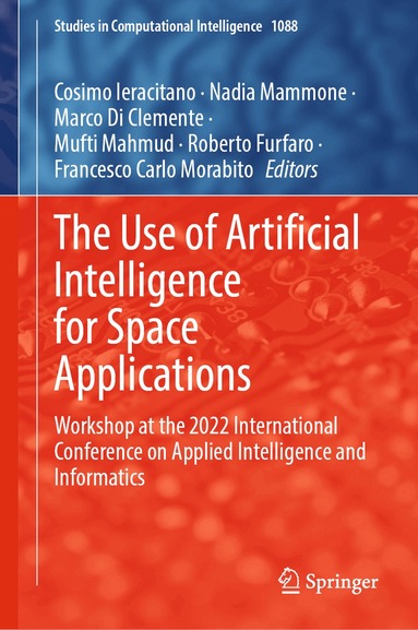 Cosimo Ieracitano, Nadia Mammone, Marco Di Clemente, Mufti Mahmud, Roberto Furfaro, Francesco Carlo Morabito - Use of Artificial Intelligence for Space Applications, Inbunden