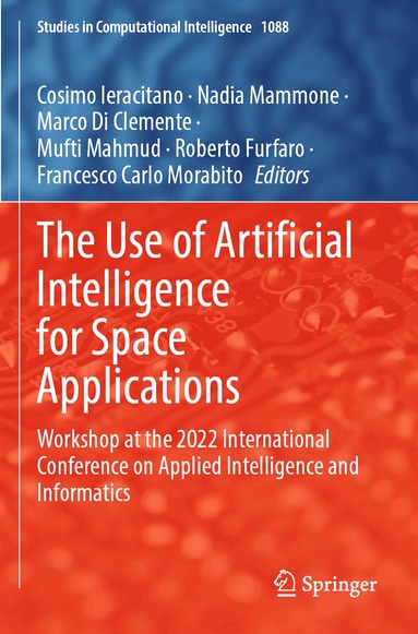 Cosimo Ieracitano, Nadia Mammone, Marco Di Clemente, Mufti Mahmud, Roberto Furfaro, Francesco Carlo Morabito - Use of Artificial Intelligence for Space Applications, Häftad