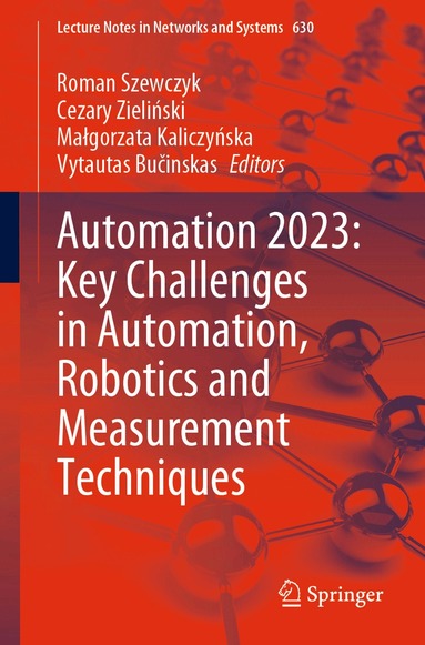 Roman Szewczyk, Cezary Zieliński, Małgorzata Kaliczyńska, Vytautas Bučinskas - Automation 2023: Key Challenges in Automation, Robotics and Measurement Techniques, Häftad