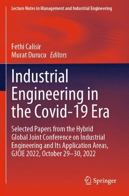 Fethi Calisir, Murat Durucu - Industrial Engineering in the Covid-19 Era, Häftad