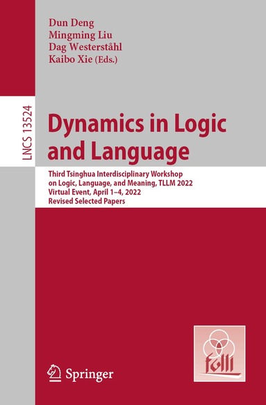 Dun Deng, Mingming Liu, Dag Westerståhl, Kaibo Xie - Dynamics in Logic and Language, Häftad