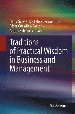 Traditions of Practical Wisdom in Business and Management 1