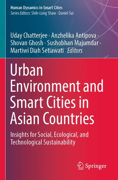 Uday Chatterjee, Anzhelika Antipova, Shovan Ghosh, Sushobhan Majumdar, Martiwi Diah Setiawati - Urban Environment and Smart Cities in Asian Countries, Häftad