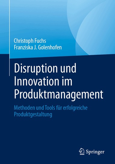 Christoph Fuchs, Franziska J. Golenhofen - Disruption und Innovation im Produktmanagement, Inbunden