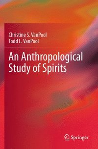 bokomslag An Anthropological Study of Spirits