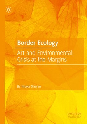 Ila Nicole Sheren - Border Ecology, Häftad