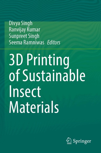Divya Singh, Ranvijay Kumar, Sunpreet Singh, Seema Ramniwas - 3D Printing of Sustainable Insect Materials, Häftad