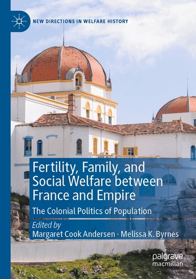Margaret Cook Andersen, Melissa K. Byrnes - Fertility, Family, and Social Welfare between France and Empire, Häftad