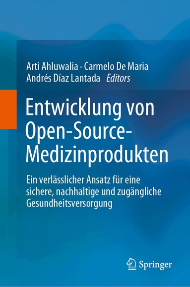 Arti Ahluwalia, Carmelo De Maria, Andrés Díaz Lantada - Entwicklung von Open-Source-Medizinprodukten, Inbunden
