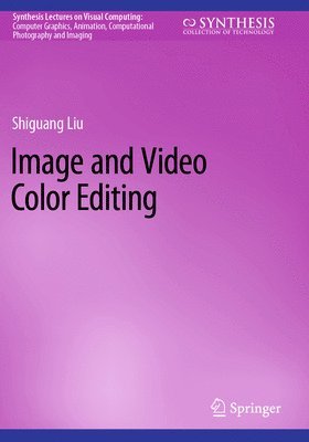 Shiguang Liu - Image and Video Color Editing, Häftad