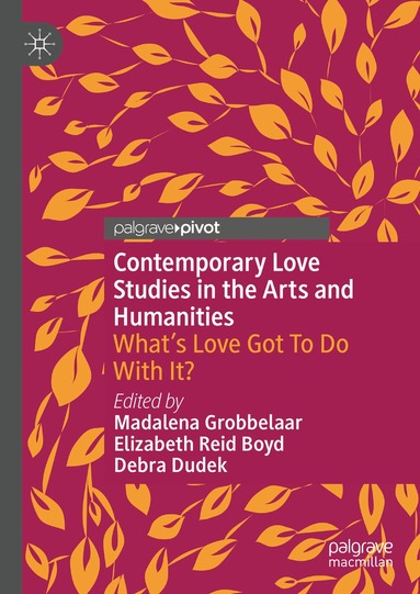 Madalena Grobbelaar, Elizabeth Reid Boyd, Debra Dudek - Contemporary Love Studies in the Arts and Humanities, Inbunden