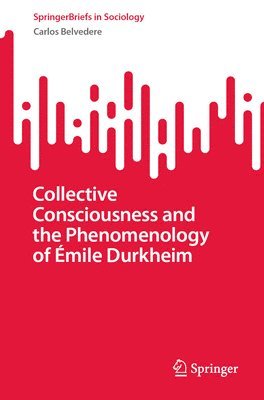 Collective Consciousness and the Phenomenology of mile Durkheim 1