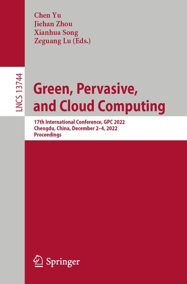 Chen Yu, Jiehan Zhou, Xianhua Song, Zeguang Lu - Green, Pervasive, and Cloud Computing, Häftad