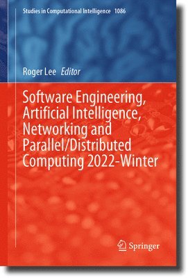 bokomslag Software Engineering, Artificial Intelligence, Networking and Parallel/Distributed Computing 2022-Winter