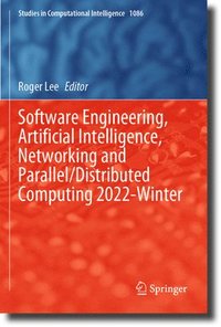 bokomslag Software Engineering, Artificial Intelligence, Networking and Parallel/Distributed Computing 2022-Winter