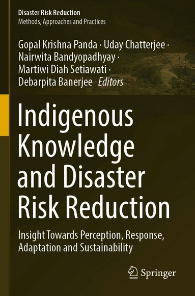 Gopal Krishna Panda, Uday Chatterjee, Nairwita Bandyopadhyay, Martiwi Diah Setiawati, Debarpita Banerjee - Indigenous Knowledge and Disaster Risk Reduction, Häftad