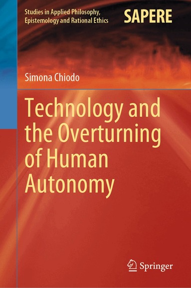 Simona Chiodo - Technology and the Overturning of Human Autonomy, Inbunden