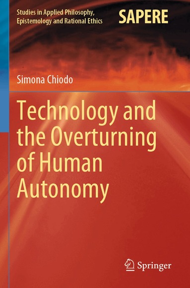 Simona Chiodo - Technology and the Overturning of Human Autonomy, Häftad