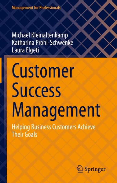 Michael Kleinaltenkamp, Katharina Prohl-Schwenke, Laura Elgeti - Customer Success Management, Inbunden