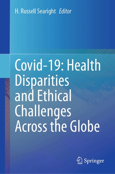 H. Russell Searight - Covid-19: Health Disparities and Ethical Challenges Across the Globe, Inbunden