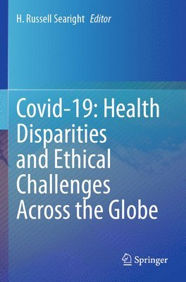 H. Russell Searight - Covid-19: Health Disparities and Ethical Challenges Across the Globe, Häftad