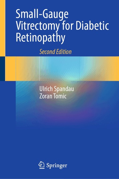 Ulrich Spandau, Zoran Tomic - Small-Gauge Vitrectomy for Diabetic Retinopathy, Inbunden
