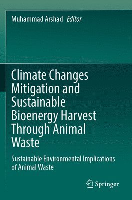 bokomslag Climate Changes Mitigation and Sustainable Bioenergy Harvest Through Animal Waste