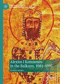 bokomslag Alexios I Komnenos in the Balkans, 10811095