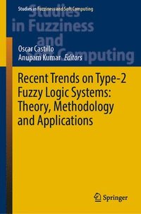 bokomslag Recent Trends on Type-2 Fuzzy Logic Systems: Theory, Methodology and Applications