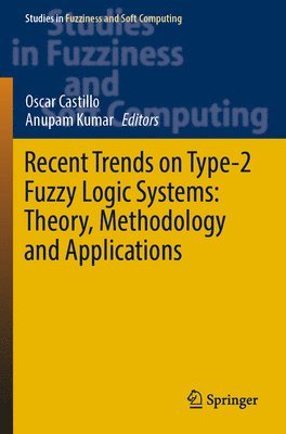 bokomslag Recent Trends on Type-2 Fuzzy Logic Systems: Theory, Methodology and Applications