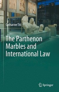 bokomslag The Parthenon Marbles and International Law