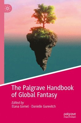 Elana Gomel, Danielle Gurevitch - Palgrave Handbook of Global Fantasy, Häftad