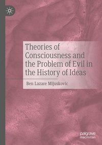 bokomslag Theories of Consciousness and the Problem of Evil in the History of Ideas