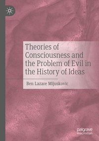 bokomslag Theories of Consciousness and the Problem of Evil in the History of Ideas