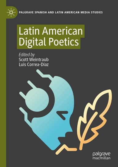 Scott Weintraub, Luis Correa-Díaz - Latin American Digital Poetics, Inbunden