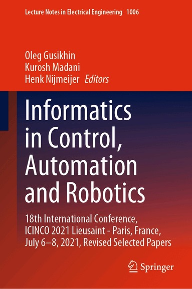 Oleg Gusikhin, Kurosh Madani, Henk Nijmeijer - Informatics in Control, Automation and Robotics, Inbunden