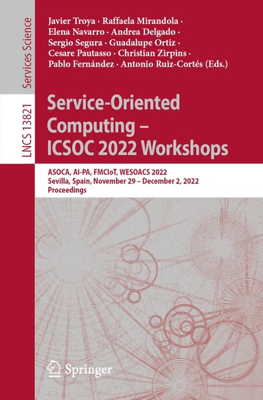 Javier Troya, Raffaela Mirandola, Elena Navarro, Andrea Delgado, Sergio Segura, Guadalupe Ortiz, Cesare Pautasso, Christian Zirpins, Pablo Fernández, Antonio Ruiz-Cortés - Service-Oriented Computing – ICSOC 2022 Workshops, Häftad