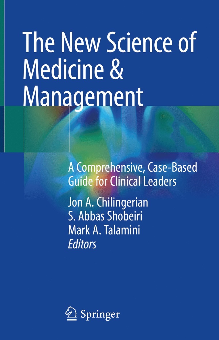 Jon A. Chilingerian, S. Abbas Shobeiri, Mark A. Talamini - New Science of Medicine & Management, Inbunden