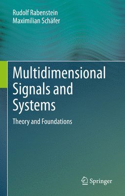 Rudolf Rabenstein, Maximilian Schäfer, Maximilian Schafer - Multidimensional Signals and Systems, Inbunden