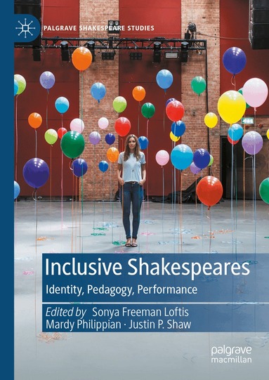 Sonya Freeman Loftis, Mardy Philippian, Justin P. Shaw - Inclusive Shakespeares, Inbunden