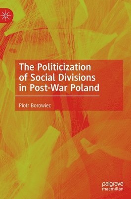 bokomslag The Politicization of Social Divisions in Post-War Poland