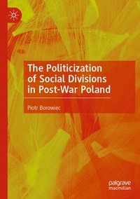 bokomslag The Politicization of Social Divisions in Post-War Poland