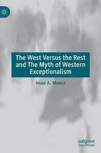 bokomslag The West Versus the Rest and The Myth of Western Exceptionalism