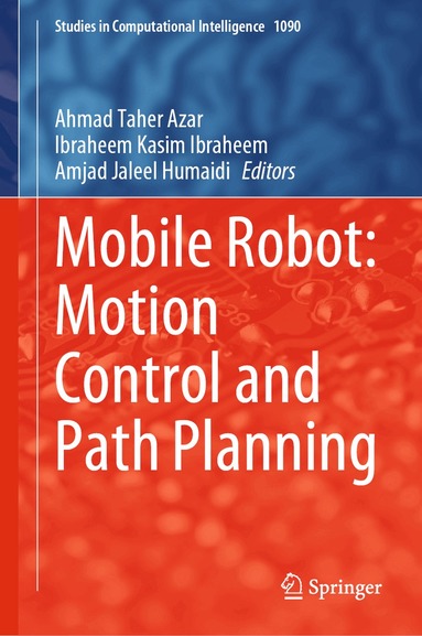 Ahmad Taher Azar, Ibraheem Kasim Ibraheem, Amjad Jaleel Humaidi - Mobile Robot: Motion Control and Path Planning, Inbunden